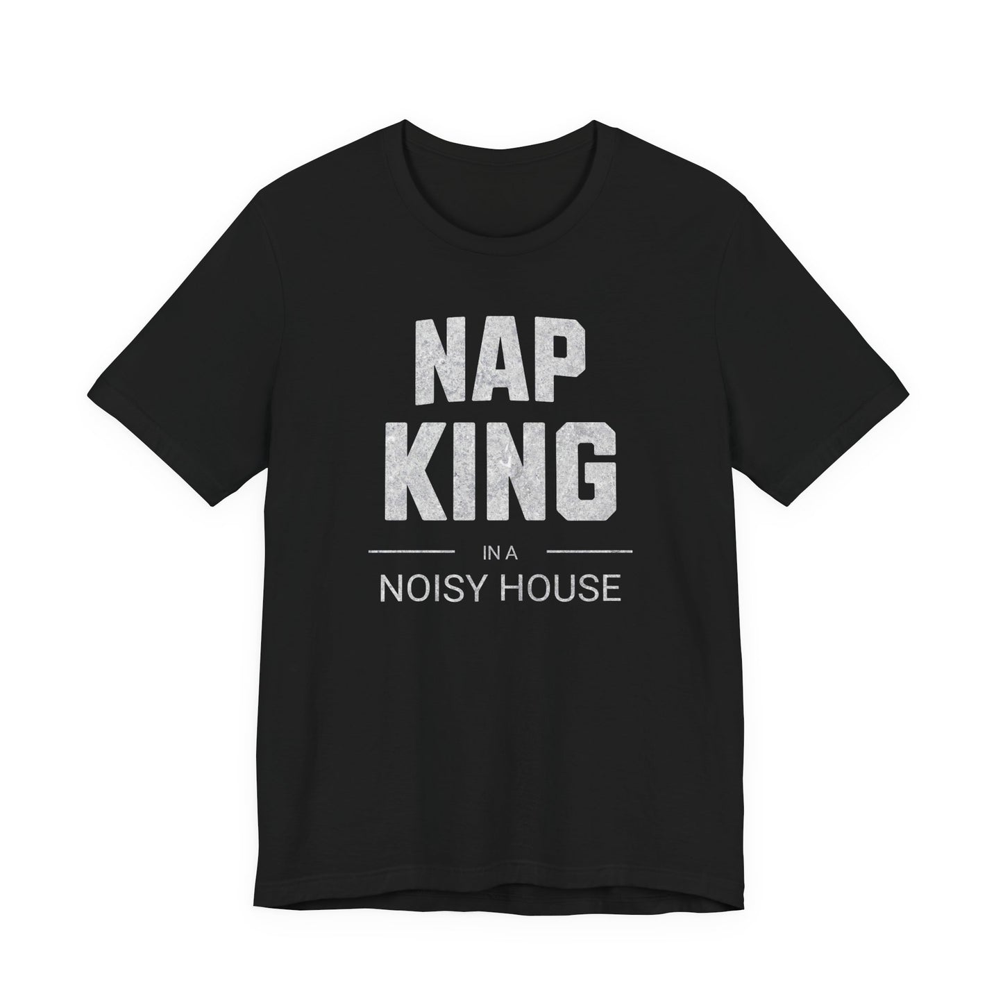 Nap King in a Noisy House T-shirt