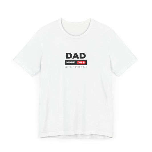 DAD MODE ON TEE