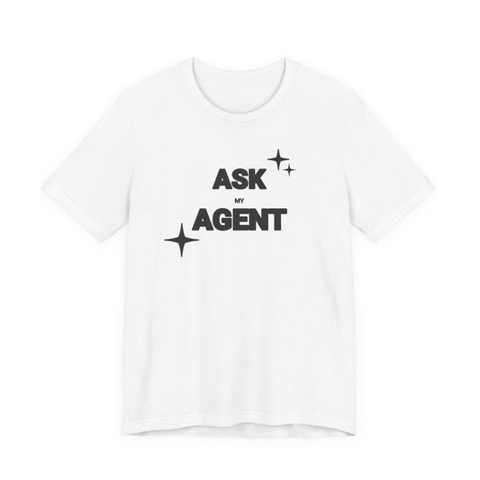 Ask My Agent T-shirt