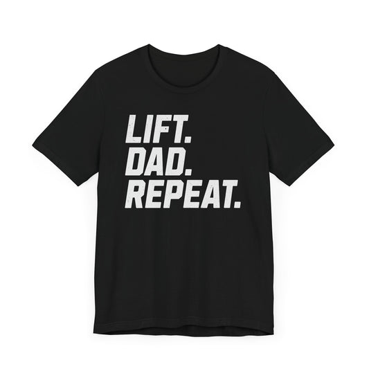 Lift. Dad. Repeat. T-shirt