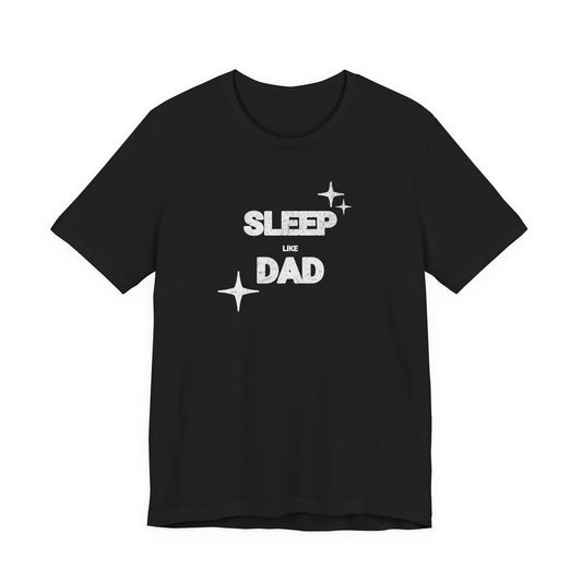 Sleep Like Dad T-shirt
