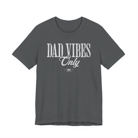 Dad Vibes Only Tee
