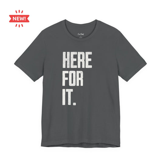 Here For It Tee in Charcoal — front flat lay showing the 'Here For It.' graphic, marked New — EvoDad Co.
