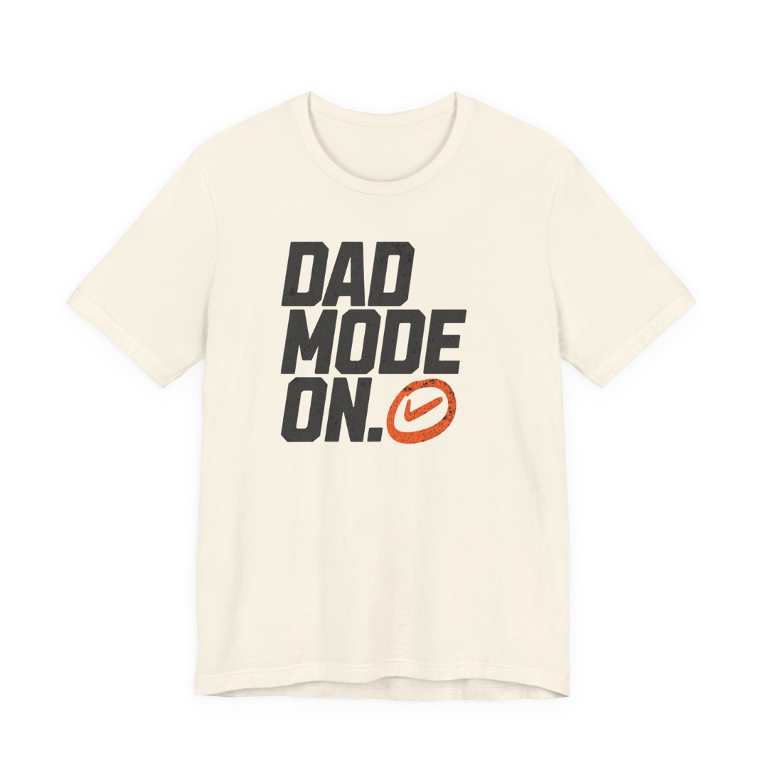 Dad Mode ON Tee