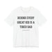 Behind Every Great Kid Is a Tired Dad T-shirt