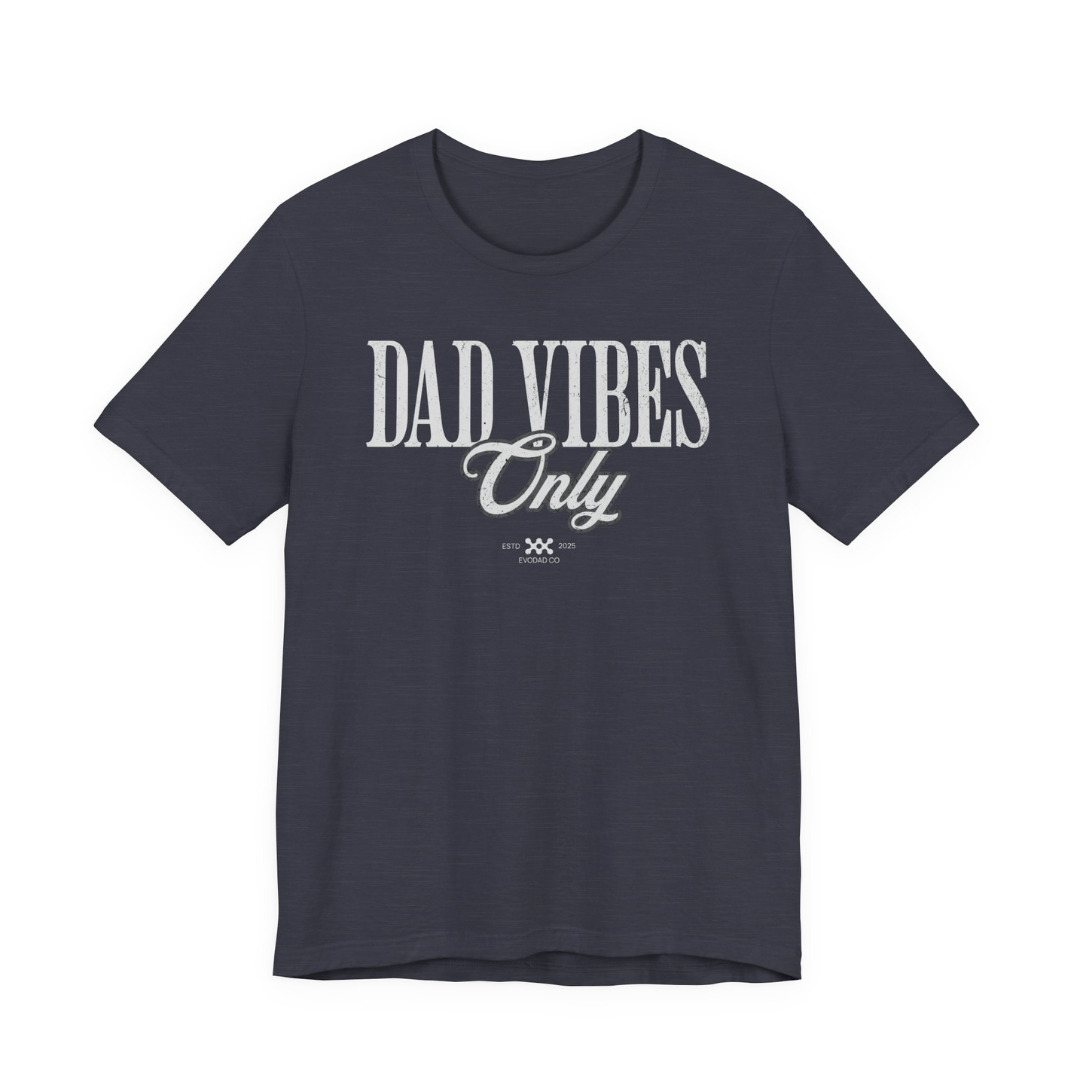 Dad Vibes Only Tee