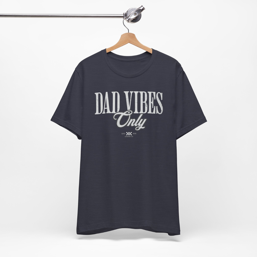 Dad Vibes Only Tee