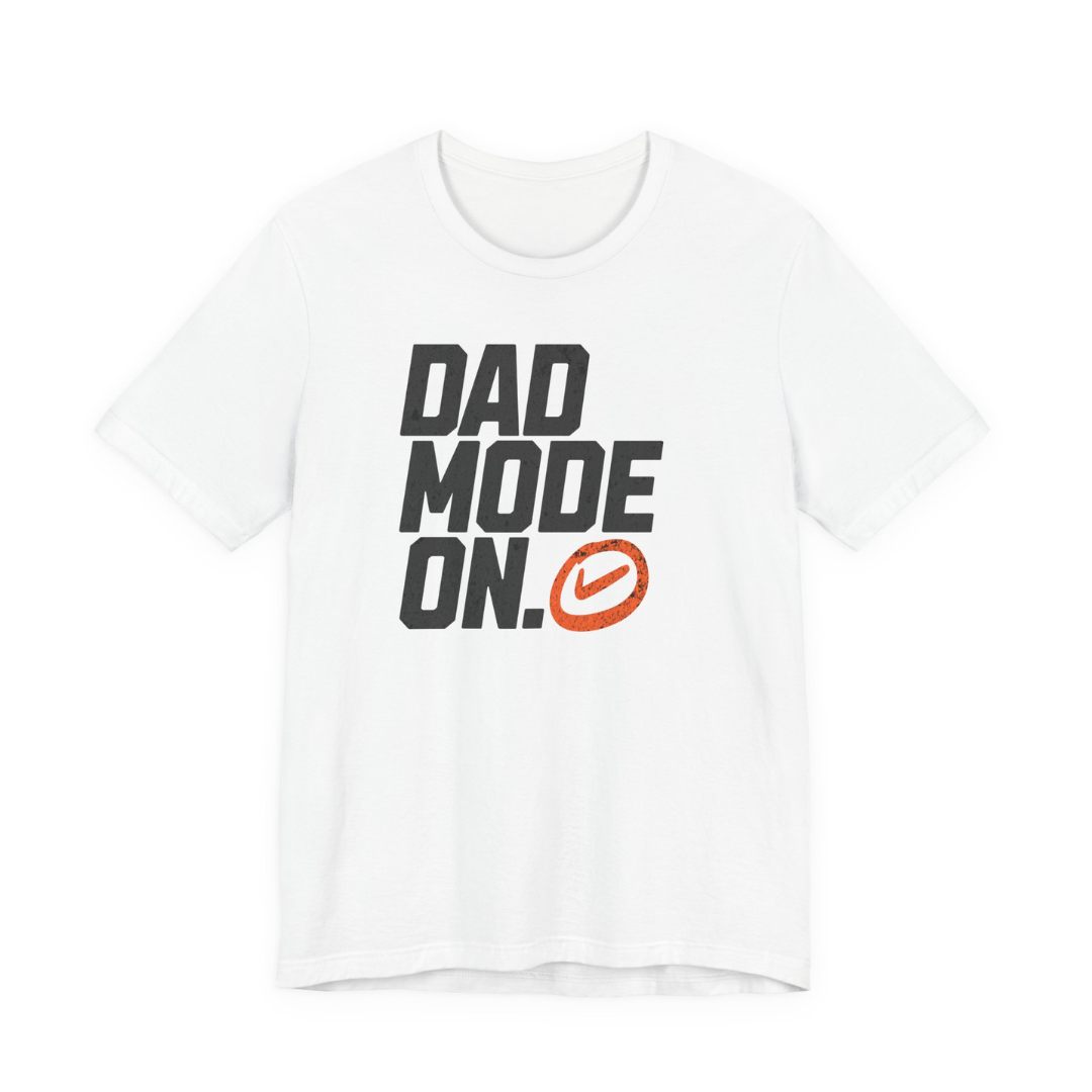 Dad Mode ON Tee