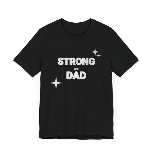 Strong Like Dad T-shirt