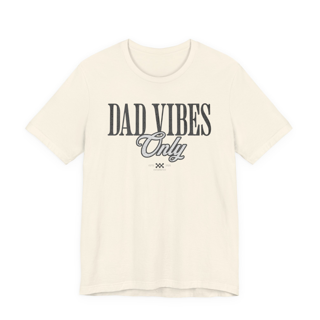 Dad Vibes Only Tee